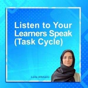 Listen to Your Learners Speak (Task Cycle)