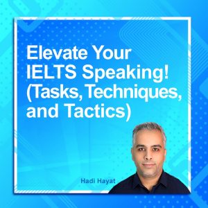 Elevate Your IELTS Speaking! ( Tasks , Techniques, and Tactics )